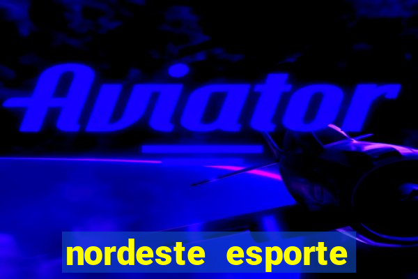 nordeste esporte net vip